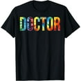 thumbnail image 1 of Doctor Appreciation Day Tie Dye For Women For Work T-Shirt, 1 of 4