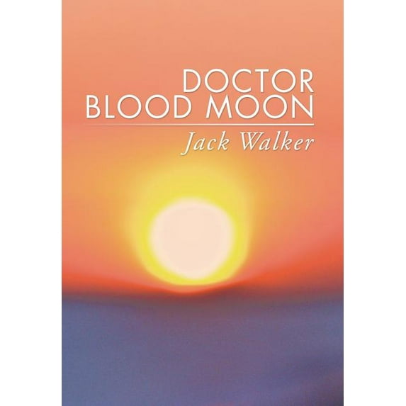 Doctor Blood Moon Hardcover Jack Walker