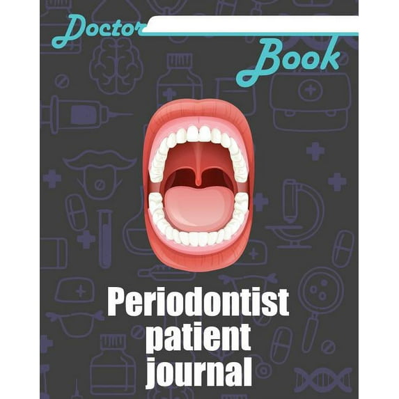 Doctor Book - Periodontist Patient Journal: 200 Pages with 8 X 10(20.32 X 25.4 CM) Size Will Let You Write All Information about Your Patients. Notebo