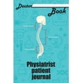 thumbnail image 1 of Doctor Book - Physiatrist Patient Journal: 200 Pages with 6 X 9(15.24 X 22.86 CM) Size Will Let You Write All Information about Your Patients. Noteboo, 1 of 1