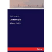 Doctor Cupid A Novel Vol.III., Paperback