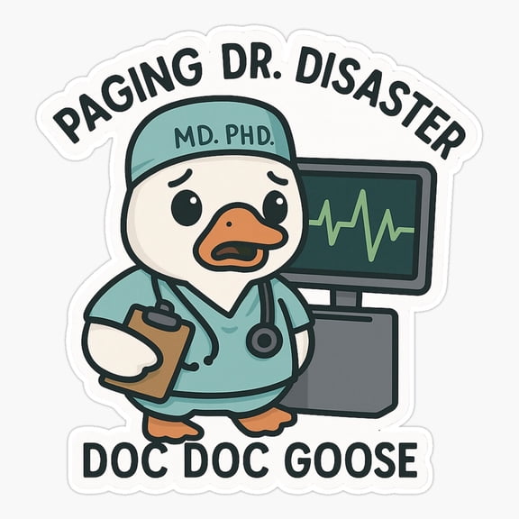 Doctor Disaster Goose Medical Pun Sticker