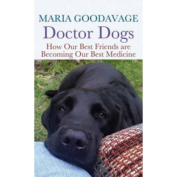 Doctor Dogs: How Our Best Friends Are Becoming Our Best Medicine