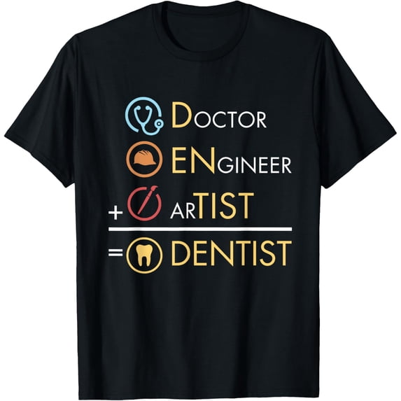 Doctor Engineer Artist = Dentist Funny Dental T-Shirt T-Shirt