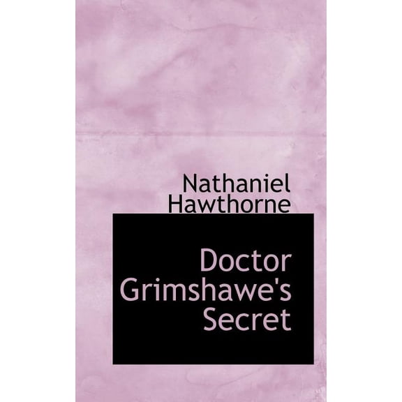 Doctor Grimshawe's Secret (Paperback)
