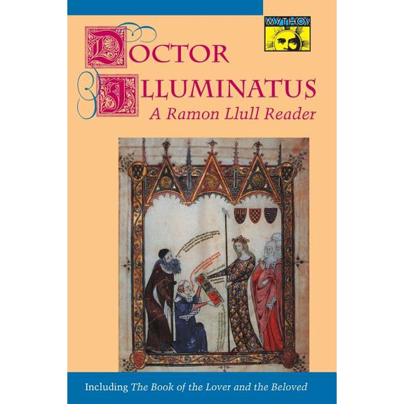 Doctor Illuminatus: A Ramon Llull Reader, (Paperback)