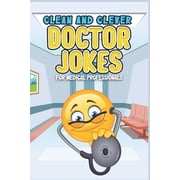 Doctor Jokes Clean and Clever Doctor Jokes for Medical Professionals, Paperback