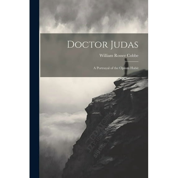 Doctor Judas: A Portrayal of the Opium Habit (Paperback)