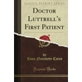 thumbnail image 1 of Doctor Luttrell's First Patient (Classic Reprint), 1 of 1