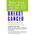 thumbnail image 1 of What Your Doctor May Not Tell You About. What Your Doctor May Not Tell You About(tm): Breast Cancer: How Hormone Balance Can Help Save Your Life, (Paperback), 1 of 1