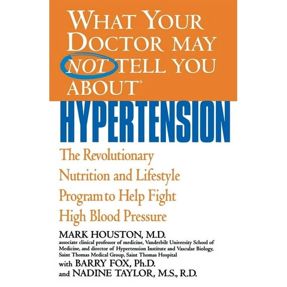 What Your Doctor May Not Tell You About. What Your Doctor May Not Tell You about Hypertension: The Revolutionary Nutrition and Lifestyle Program to Help Fight Hi, (Paperback)