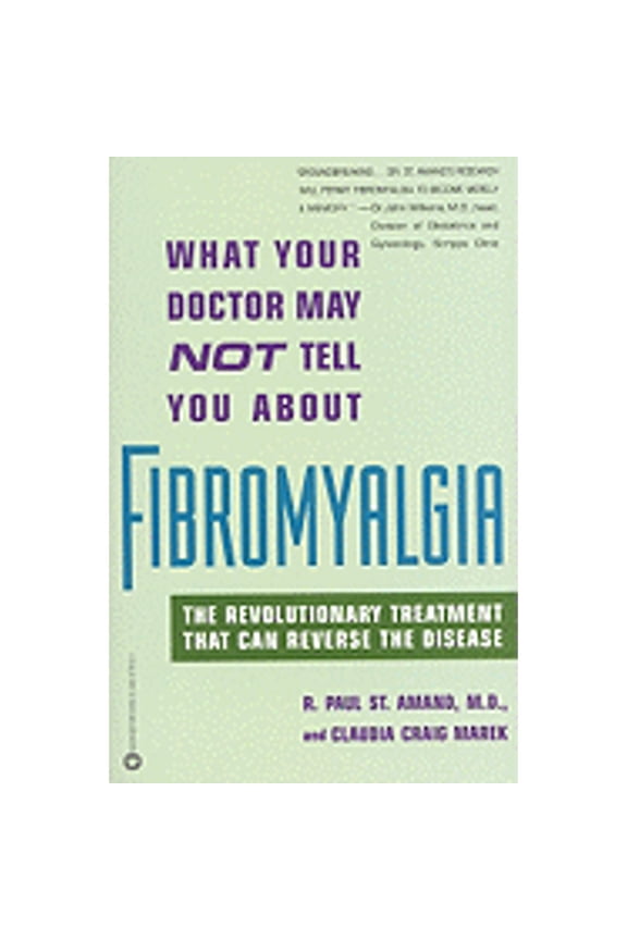 Pre-Owned What Your Doctor May Not Tell You about Fibromyalgia: The Revolutionary Treatment That Can Reverse (Paperback) by R Paul St Amand, Claudia Craig Marek, Bruce M Solitar