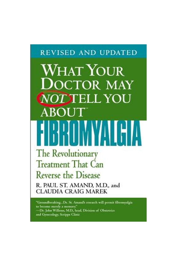 Pre-Owned What Your Doctor May Not Tell You about Fibromyalgia: The Revolutionary Treatment That Can Reverse (Paperback) by R Paul St Amand, Claudia Craig Marek