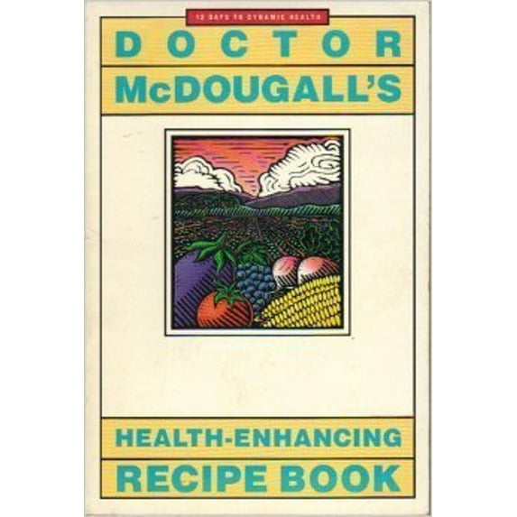 Pre-Owned Doctor McDougall's Health-Enhancing Recipe Book: 12 days to dynamic health (Paperback) 1567950000 9781567950007