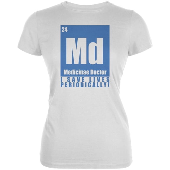 Doctor Of Medicine Save Live Periodically Juniors Soft T Shirt White MD