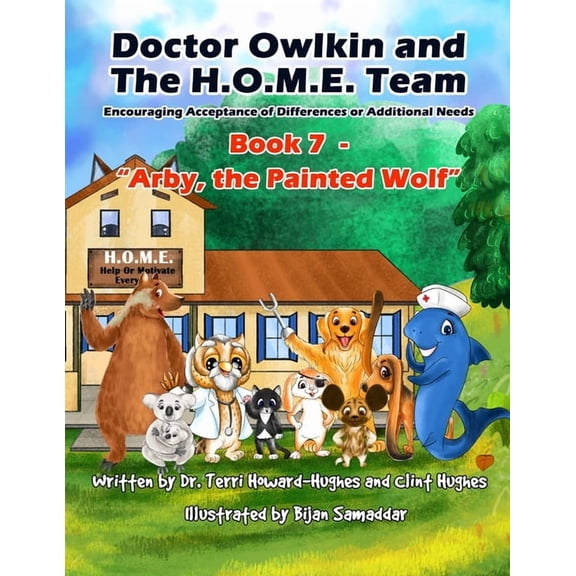 Doctor Owlkin and the H.O.M.E. Team 2nd Doctor Owlkin and The H.O.M.E. Team Book 7 - Arby, the Painted Wolf: Encouraging Acceptance of Differences or Additional, Book 7, (Paperback)