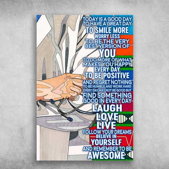 Doctor Poster, Gift For Doctor, Today Is A Good Day, To Have A Great Day, To Smile More Worry Less 16 x 24 Inch Poster
