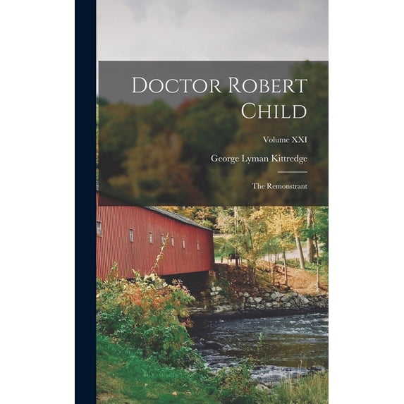 Doctor Robert Child: The Remonstrant; Volume XXI, (Hardcover)