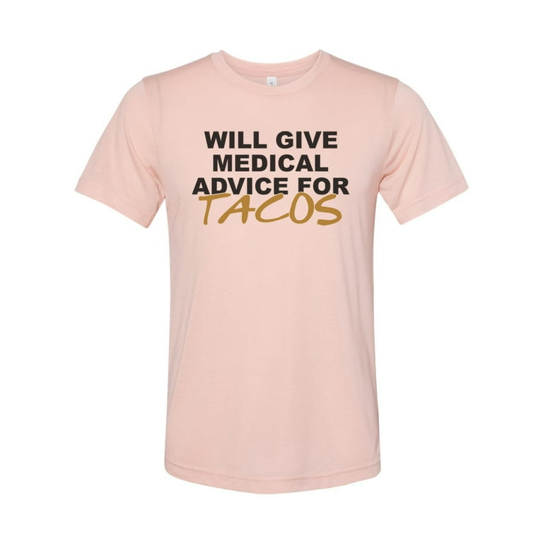Will Give Medical Advice For Tacos Shirt Nurse Gift Doctor Will Give Medical Advice For Tacos Shirt Nurse Gift Doctor