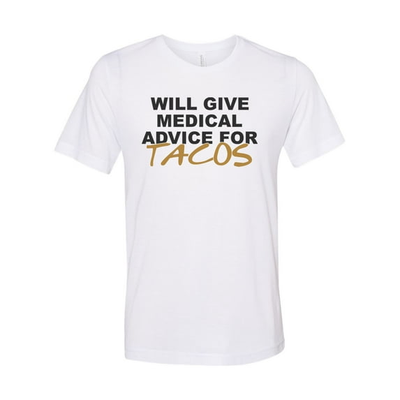 Doctor Shirt, Nurse Shirt, Will Give Medical Advice For Tacos, Taco Shirt, Gift For Doctor, Nurse Gift, Taco Gift, Unisex Fit, Taco Lover, White, LARGE