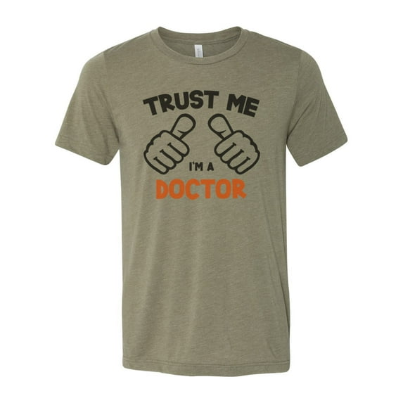 "Doctor Shirt, Trust Me I'm A Doctor, MD Shirt, Gift For Doctor, Unisex, Sublimation, Soft Bella Canvas, Doctor Tee, Dr Shirt, Medical Field, Heather Olive, 2XL"