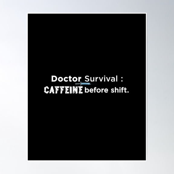Doctor Survival, Caffeine Before Shift With Injection Poster Wall Art, Modern Wall Decor, 24x36 UNFRAMED