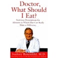 thumbnail image 1 of Doctor, What Should I Eat?: Nutrition Prescriptions: For Ailments in Which Diet Can Really Make a (Hardcover) by Dr. Isadore Rosenfeld, 1 of 1