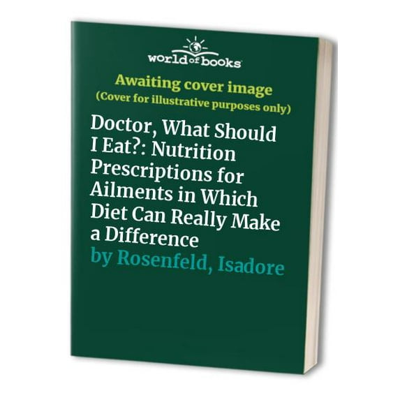 Pre-Owned Doctor, What Should I Eat?: Nutrition Prescriptions: For Ailments in Which Diet Can Really Make a Difference (Hardcover) 0679428186 9780679428183