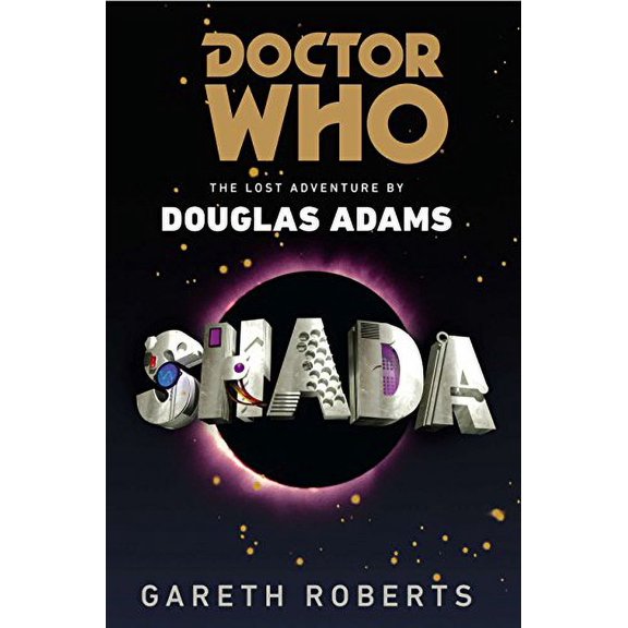Pre-Owned Doctor Who: Shada: The Lost Adventure by Douglas Adams (Hardcover) by Gareth Roberts