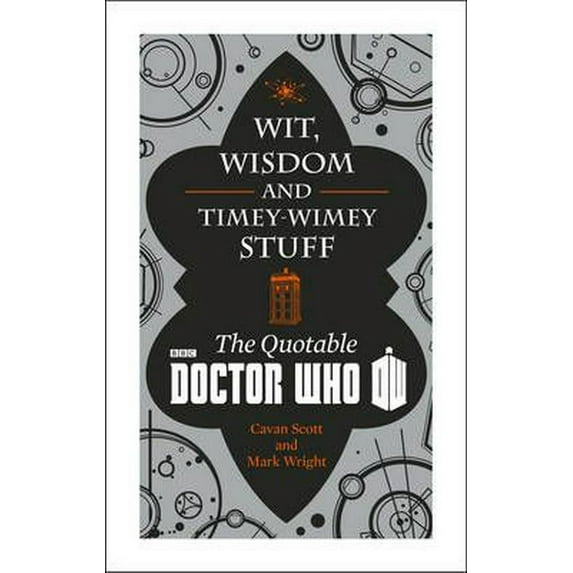 Doctor Who: Wit, Wisdom and Timey Wimey Stuff - the Quotable