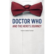 Doctor Who and the Heros Journey The Doctor and Companions as Chosen Ones, Paperback