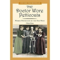 Doctor Wore Petticoats: Women Physicians Of The Old West, (Paperback)