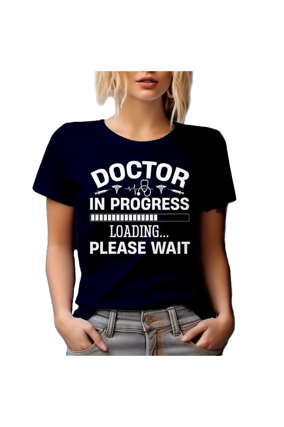 Doctor in Progress, Loading, Please Wait - Med School Student Graduation or Graduate, Navy Blue T-Shirt, XL