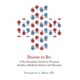 thumbnail image 1 of Doctor to Be: A No-Nonsense Guide to Premed Studies, Medical School, and Beyond (Paperback), 1 of 1