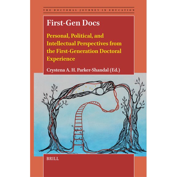 Doctoral Journey in Education First-Gen Docs: Personal, Political, and Intellectual Perspectives from the First-Generation Doctoral Experience, Book 3, (Hardcover)