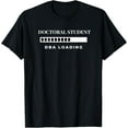 thumbnail image 1 of Doctoral Student DBA Loading College University T-Shirt, 1 of 4