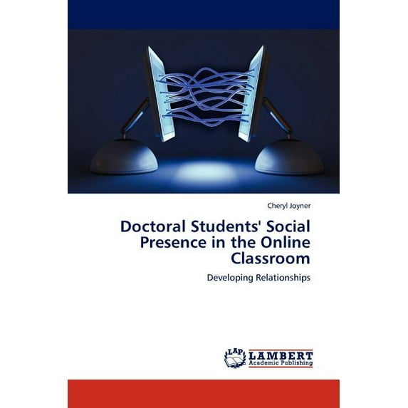 Doctoral Students' Social Presence in the Online Classroom (Paperback)