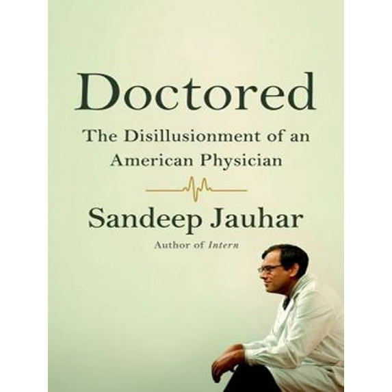 Doctored: The Disillusionment of an American Physician (Audiobook)