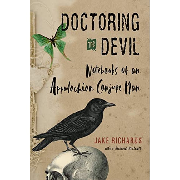 Pre-Owned Doctoring the Devil: Appalachian Backwoods Witchcraft for Conjuring Love, Money, Justice, and Success (Paperback) 1578637333 9781578637331