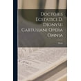 thumbnail image 1 of Doctoris Ecstatici D. Dionysii Cartusiani Opera Omnia (Paperback), 1 of 1