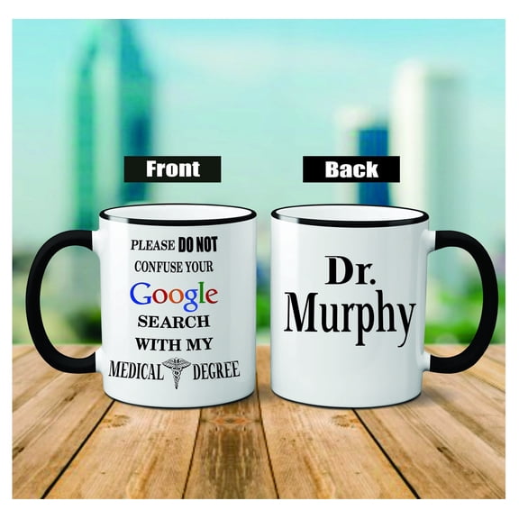 Doctors Mug Please Do Not Confuse Your Google Search With My Medical Degree Coffee Mug Chr