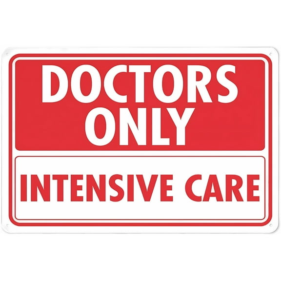 Doctors Only Intensive Care Sign - 8"x12" Rust Free Aluminum Sign, Weatherproof Decor for Home Office