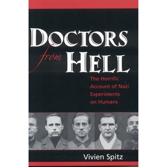 Pre-Owned Doctors from Hell: The Horrific Account of Nazi Experiments on Humans, 9781591810322, 1591810329, Hardcover, 1 edition