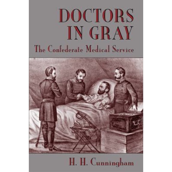 Pre-Owned Doctors in Gray : The Confederate Medical Service (Paperback) 9780807118566