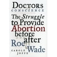 thumbnail image 1 of Doctors of Conscience : The Struggle to Provide Abortion Before and After Roe V. Wade (Paperback), 1 of 1