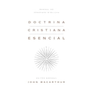 Doctrina Cristiana Esencial Manual de Verdades B blicas Essential Christian Doctrine A Handbook of Biblical Truth, Hardcover