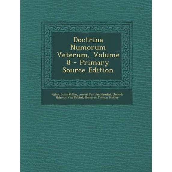 Doctrina Numorum Veterum, Volume 8 Paperback Edition - Primary Source