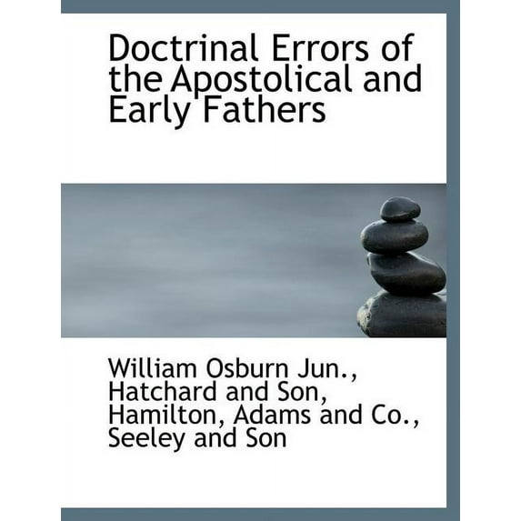 Doctrinal Errors of the Apostolical and Early Fathers (Paperback)