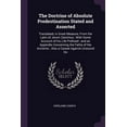 thumbnail image 1 of The Doctrine of Absolute Predestination Stated and Asserted : Translated, in Great Measure, From the Latin of Jerom Zanchius; With Some Account of his Life Prefixed; and an Appendix Concerning the Fathe of the Ancients; Also a Caveat Against Unsound Do (Paperback), 1 of 1