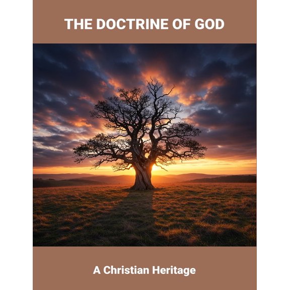 The Doctrine Of God: A Christian Heritage, (Paperback)
